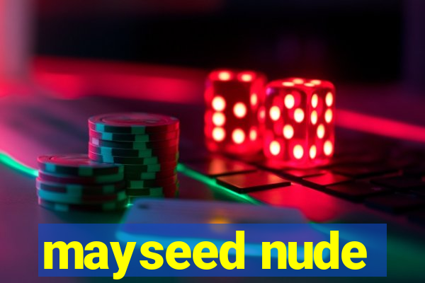 mayseed nude